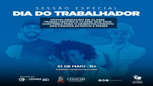 DIA DO TRABALHADOR SERÁ MARCADO POR SESSÃO ESPECIAL NA CÂMARA DE CAMAÇARI