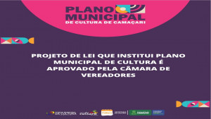 PL que institui Plano Municipal de Cultura é aprovado pela Câmara municipal de Camaçari